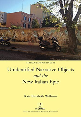 Unidentified Narrative Objects And The New Italian Epic (Italian Perspectives)