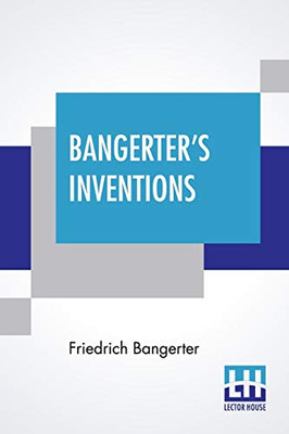 Bangerter'S Inventions: Hismarvelous Time Clock Edited By Everett Lincoln King