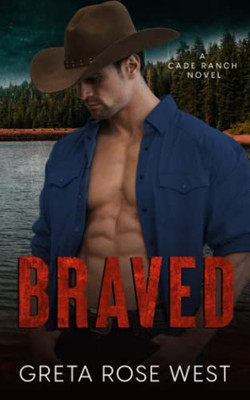 Braved: A Cowboys Of Cade Ranch Romantic Suspense Novel (The Cade Ranch Series)