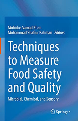 Techniques To Measure Food Safety And Quality: Microbial, Chemical, And Sensory
