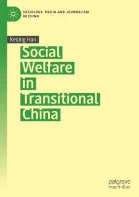 Social Welfare In Transitional China (Sociology, Media And Journalism In China)