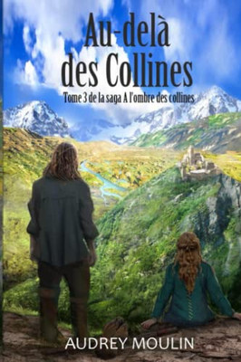Au-Del? Des Collines: Tome 3 De La Saga A L'Ombre Des Collines (French Edition)