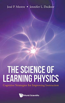 The Science Of Learning Physics: Cognitive Strategies For Improving Instruction
