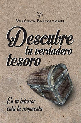 Descubre Tu Verdadero Tesoro: En Tu Interior Está La Respuesta (Spanish Edition)