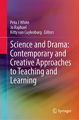 Science And Drama: Contemporary And Creative Approaches To Teaching And Learning