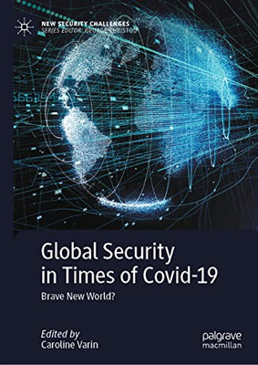 Global Security In Times Of Covid-19: Brave New World? (New Security Challenges)