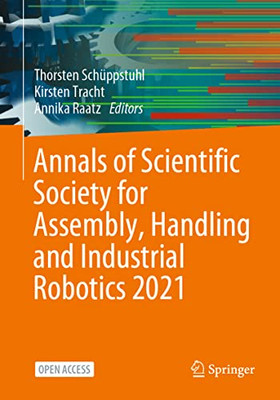 Annals Of Scientific Society For Assembly, Handling And Industrial Robotics 2021