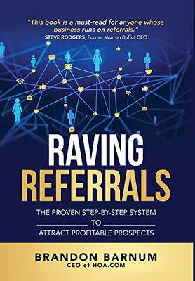 Raving Referrals: The Proven Step-By-Step System To Attract Profitable Prospects
