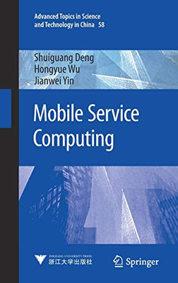 Mobile Service Computing (Advanced Topics In Science And Technology In China, 58)
