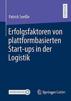 Erfolgsfaktoren Von Plattformbasierten Start-Ups In Der Logistik (German Edition)