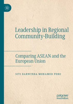 Leadership In Regional Community-Building: Comparing Asean And The European Union