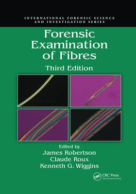 Forensic Examination Of Fibres (International Forensic Science And Investigation)