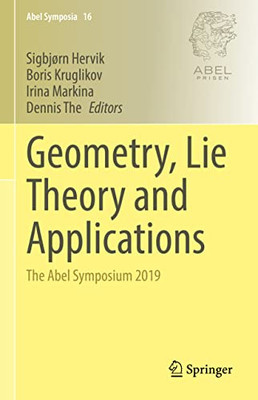 Geometry, Lie Theory And Applications: The Abel Symposium 2019 (Abel Symposia, 16)