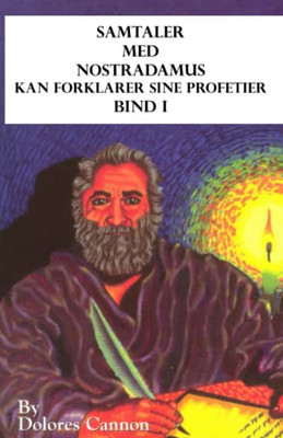 Samtaler Med Nostradamus, Bind I: Kan Forklarer Sine Profetier (Norwegian Edition)