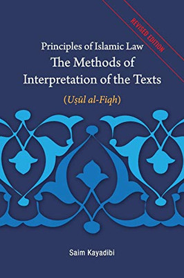 Principles Of Islamic LawThe Methods Of Interpretation Of The Texts: Usul Al-Fiqh