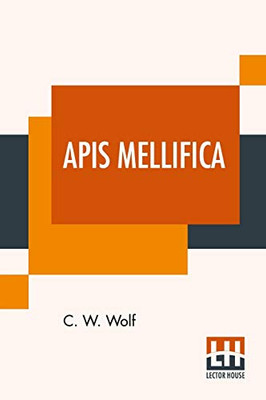 Apis Mellifica: Or, The Poison Of The Honey-Bee, Considered As A Therapeutic Agent