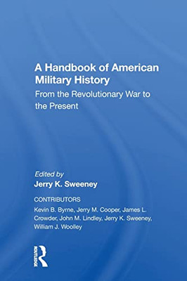 A Handbook Of American Military History: From The Revolutionary War To The Present