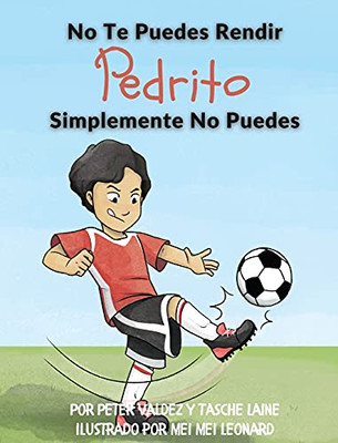 No Te Puedes Rendir Pedrito Simplemente No Puedes (Spanish Edition)