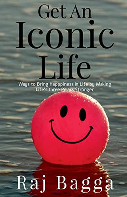 Get An Iconic Life: Ways To Bring Happiness In Life By Making Your Pillars Stronger