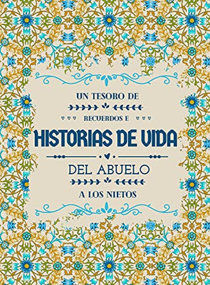 Un Tesoro De Recuerdos E Historias De Vida Del Abuelo A Los Nietos (Spanish Edition)