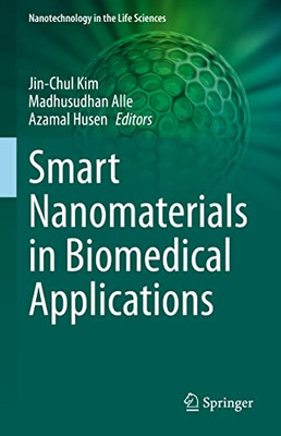 Smart Nanomaterials In Biomedical Applications (Nanotechnology In The Life Sciences)
