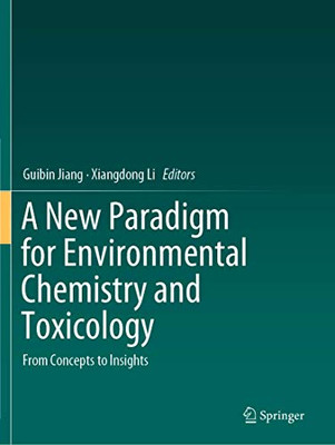 A New Paradigm For Environmental Chemistry And Toxicology: From Concepts To Insights