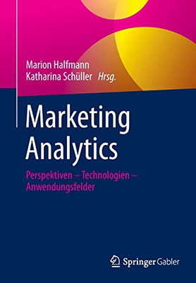 Marketing Analytics: Perspektiven Û Technologien Û Anwendungsfelder (German Edition)