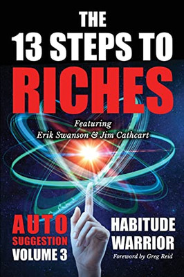 The 13 Steps To Riches: Habitude Warrior Volume 3: Auto Suggestion With Jim Cathcart