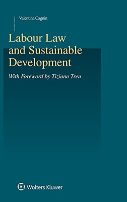Labour Law And Sustainable Development (Studies In Employment And Social Policy, 55)