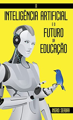 A Intelig?ncia Artificial E O Futuro Da Educa??o (Portuguese Edition)