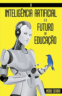 A Intelig?ncia Artificial E O Futuro Da Educa??o (Portuguese Edition)