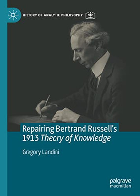 Repairing Bertrand Russellæs 1913 Theory Of Knowledge (History Of Analytic Philosophy)