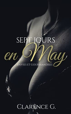 Sept Jours En May: Envies Et Gourmandises (Les Carnets Du Mont Ticul) (French Edition)