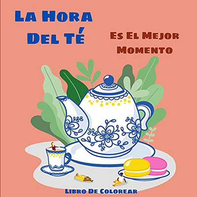 La Hora Del T?: Bonitas Pßginas Para Colorear Para Los Amantes Del T? (Spanish Edition)