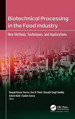 Biotechnical Processing In The Food Industry: New Methods, Techniques, And Applications