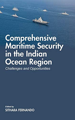 Comprehensive Maritime Security In The Indian Ocean Region: Challenges And Opportunities