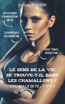 Le Sens De La Vie Se Trouve-T-Il Dans Les Chamallows ? (Archibald Skye) (French Edition)