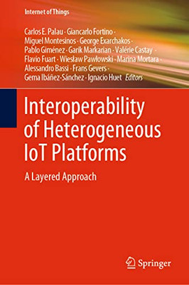 Interoperability Of Heterogeneous Iot Platforms: A Layered Approach (Internet Of Things)