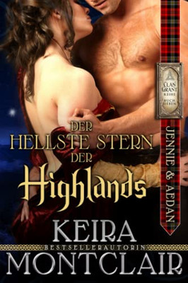 Der Hellst Stern Der Highlands: Jennie Und Aedan (Die Clan Grant-Reihe) (German Edition)