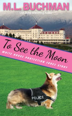 To See The Moon: A Secret Service Dog Romance Story (White House Protection Force Story)