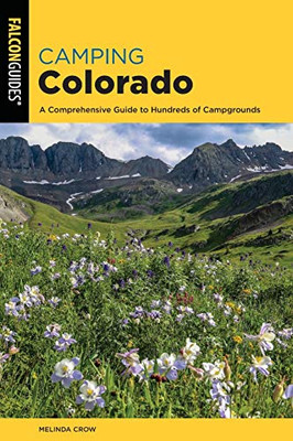 Camping Colorado: A Comprehensive Guide to Hundreds of Campgrounds (State Camping Series)