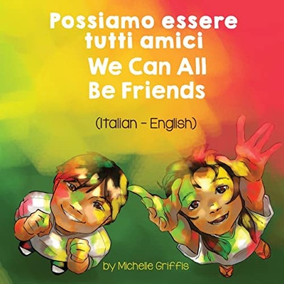 We Can All Be Friends (Italian - English): Possiamo Essere Tutti Amici (Italian Edition)