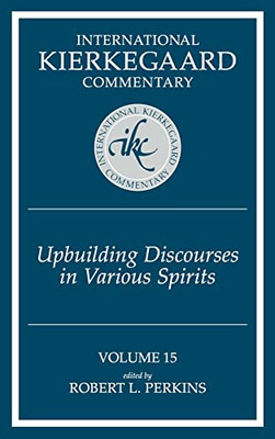 International Kierkegaard Commentary Volume 15: Upbuilding Discourses In Various Spirits