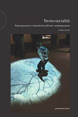 Tecno-Socialità: Partecipazione E Interattività Nell'Arte Contemporanea (Italian Edition)