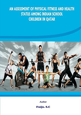 An Assessment Of Physical Fitness And Health Status Among Indian School Children In Qatar