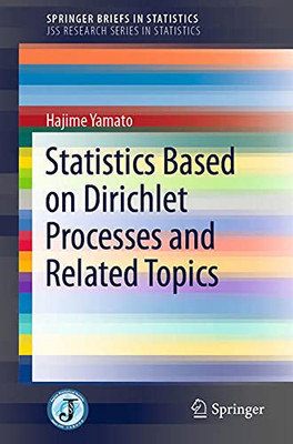 Statistics Based On Dirichlet Processes And Related Topics (Springerbriefs In Statistics)