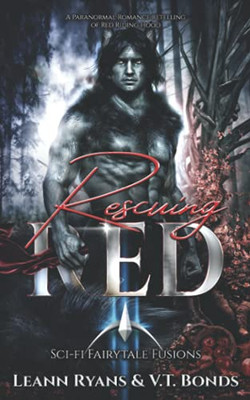 Rescuing Red: A Paranormal Romance Retelling Of Red Riding Hood (Scifi Fairytale Fusions)
