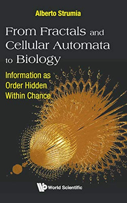 From Fractals And Cellular Automata To Biology: Information As Order Hidden Within Chance