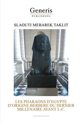 Les Pharaons DEgypte DOrigine Berbere Du Dernier Millenaire Avant J.-C. (French Edition)
