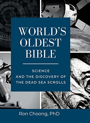 World'S Oldest Bible (Hard Cover/Color): Science And The Discovery Of The Dead Sea Scrolls